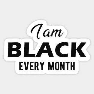 I am black every month Sticker